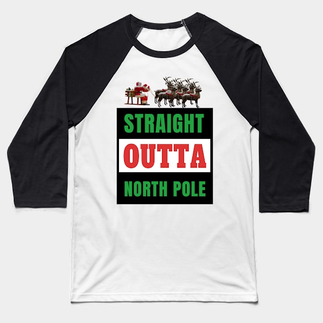 Straight Outta North Pole Santa Riding A Sled Reindeer Gift Baseball T-Shirt by klimentina